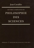 Jean Cavaillès - Oeuvres complètes de philosophie des sciences.