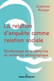 Christian Papinot - La relation d'enquête comme relation sociale - Epistémologie de la démarche de recherche ethnographique.