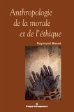 Raymond Massé - Anthropologie de la morale et de l'éthique.