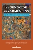Joceline Chabot et Marie-Michèle Doucet - Le génocide des Arméniens - Représentations, traces, mémoires.
