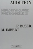 Pierre Buser et Michel Imbert - Neurophysiologie fonctionnelle - Tome  3, Audition.