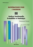 Mohammed Dennaï - Mathématiques pour l'ingénieur - Tome 3, Analyse fonctionnelle, probabilité et statistique.