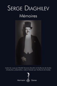 Serge Diaghilev - Mémoires - Suivis de Apologie de l'avant-garde.