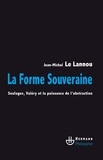 Jean-Michel Le Lannou - La forme souveraine - Soulages, Valéry et la puissance de l'abstraction.