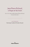 Dominique Combe et Christian Doumet - Jean-Pierre Richard, critique et écrivain - Suivi dun texte inédit de Jean-Pierre Richard : "Les sols du sens".