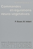 Pierre Buser et Michel Imbert - Neurobiologie - Tome 5, Commandes et régulations neuro-végétatives.