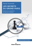 Pascal Auzannet - Les secrets du Grand Paris - Zoom sur un processus de décision publique.