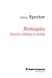 Céline Spector - Montesquieu - Pouvoirs, richesses et sociétés.