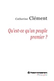 Catherine Clément - Qu'est-ce qu'un peuple premier ?.