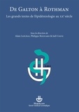 Alain Leplège et Philippe Bizouarn - De Galton à Rothman - Les grands textes de l'épidémiologie au XXe siècle.