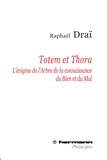 Raphaël Draï - Totem et Thora - L'énigme de l'Arbre de la connaissance du Bien et du Mal.
