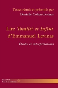 Danielle Cohen-Levinas - Lire Totalité et Infini d'Emmanuel Levinas - Etudes et interprétations.
