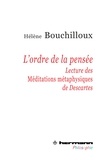 Hélène Bouchilloux - L'ordre de la pensée - Lecture des Méditations métaphysiques de Descartes.