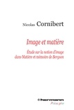 Nicolas Cornibert - Image et matière - Etude sur la notion d'image dans Matière et mémoire de Bergson.