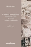 Isabelle Pichet - Le Tapissier et les dispositifs discursifs au Salon (1750-1789) - Expographie, critique et opinion.