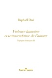 Raphaël Draï - Topiques sinaïtiques - Tome 3, Violence humaine et transcendance de l'amour.