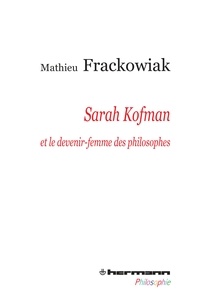 Mathieu Frackowiak - Sarah Kofman et le devenir-femme des philosophes.