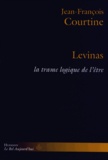 Jean-François Courtine - Levinas - La trame logique de l'être.