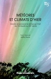 Joëlle Ducos - Météores et climats d'hier - Décrire et percevoir le temps qu'il fait de l'Antiquité au XIXe siècle.