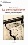 Razmig Keucheyan - Le constructivisme - Des origines à nos jours.