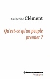 Catherine Clément - Qu'est-ce qu'un peuple premier ?.