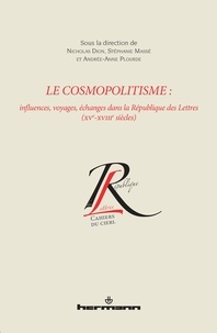 Nicholas Dion et Stéphanie Massé - Le cosmopolitisme - Influences, voyages, échanges dans la République des Lettres (XVe-XVIIIe siècles).
