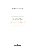 Alexander Dickow - Le poète innombrable - Cendrars, Apollinaire, Jacob.