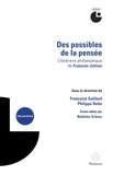 Françoise Gaillard et Philippe Ratte - Des possibles de la pensée - Itinéraire philosophique de François Jullien.