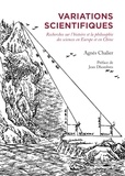Agnès Chalier - Variations scientifiques - Recherches sur l'histoire et la philosophie des sciences en Europe et en Chine.