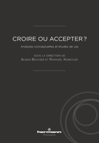 Alban Bouvier et Raphaël Künstler - Croire ou accepter ? - Analyses conceptuelles et études de cas.