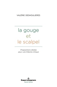 Valérie Deshoulières - La Gouge et le scalpel.