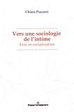 Chiara Piazzesi - Vers une sociologie de l'intime - Eros et socialisation.