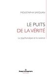 Moustapha Safouan - Le puits de la vérité - La psychanalyse et la science.