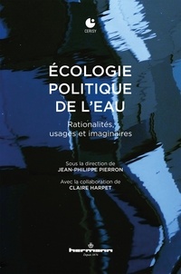 Jean-Philippe Pierron et Claire Harpet - Ecologie politique de l'eau - Rationalités, usages et imaginaires.