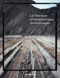 Monique Sicard et Aurèle Crasson - La Fabrique photographique des paysages.