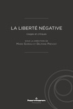 Marie Garrau et Delphine Prévost - La liberté négative - Usages et critiques.