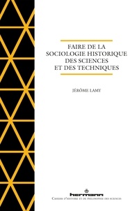 Jérôme Lamy - Faire de la sociologie historique des sciences et des techniques.