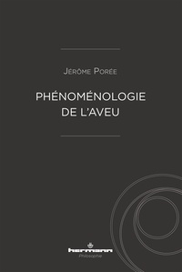 Jérôme Porée - Phénoménologie de l'aveu.
