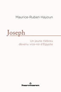 Maurice-Ruben Hayoun - Joseph - Un jeune hébreu devenu vice-roi d'Egypte.