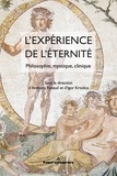 Anthony Feneuil et Igor Krtolica - L'expérience de l'éternité - Philosophie, mystique, clinique.