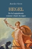 Jean-Luc Gouin - Hegel - De la logophonie comme chant du signe.
