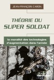 Jean-François Caron - Théorie du super soldat - La moralité des technologies d'augmentation dans l'armée.