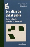 Louis Guay et Pierre Hamel - Les aléas du débat public - Action collective, expertise et démocratie.