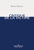 Daniele Giglioli - Critique de la victime.