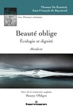 Thomas De Koninck et Jean-François de Raymond - Beauté oblige - Ecologie et dignité.