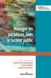 Aurélien Ragaigne et Yves Emery - Manager les paradoxes dans le secteur public.