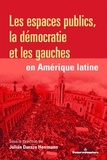 Julián Durazo Herrmann - Les espaces publics, la démocratie et les gauches en Amérique latine.