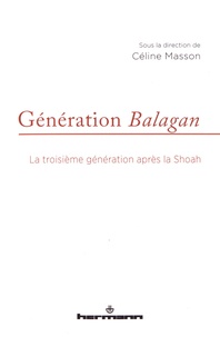 Céline Masson - Génération Balagan - La troisième génération après la Shoah.
