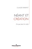 Claude Rabant - Néant et création - Ce que peut le corps.