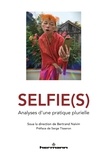 Bertrand Naivin - Selfie(s) - Analyses d'une pratique plurielle.